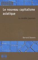 Couverture du livre « Le nouveau capitaliste asiatique ; le modèle japonais » de Bernard Stevens aux éditions Academia