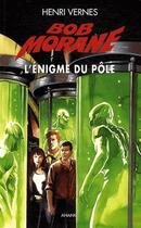 Couverture du livre « Bob Morane ; l'énigme du pôle » de Henri Vernes aux éditions Ananke