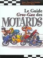 Couverture du livre « Le guide gros-gaz des motards » de Batem et Pierre-Yves Madeline aux éditions La Sirene