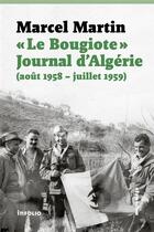 Couverture du livre « Le bougiote. journal d'Algérie (août 1958 - juillet 1959) » de Marcel Martin aux éditions Infolio