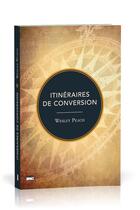 Couverture du livre « Itinéraires de conversion » de Wesley Peach aux éditions Publications Chretiennes