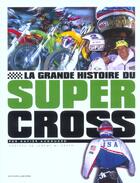 Couverture du livre « La grande histoire du supercross » de Xavier Audouard aux éditions Lariviere