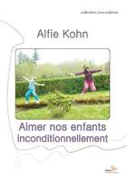 Couverture du livre « Aimer nos enfants inconditionnellement » de Alfie Kohn aux éditions Instant Present
