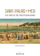 Couverture du livre « Saint-palais-sur-mer un siecle de photographie » de Danielle Marcou aux éditions Bonne Anse