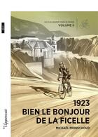 Couverture du livre « 1923 - Bien le bonjour de la Ficelle : Les plus grands Tours de France - Volume II » de Michaël Perruchoud aux éditions Bsn Press