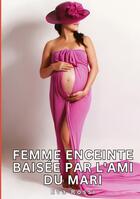 Couverture du livre « Femme enceinte baisée par l'ami du mari : Histoires Érotiques Tabou pour Adultes » de Rossi Eva aux éditions Tredition