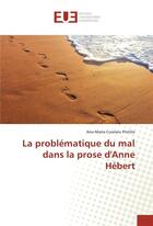 Couverture du livre « La problematique du mal dans la prose d'anne hebert » de Pintilie A-M. aux éditions Editions Universitaires Europeennes