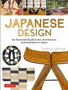 Couverture du livre « Japanese design : an illustrated guide to art, architecture and aesthetics in Japan » de Patricia J. Graham aux éditions Tuttle