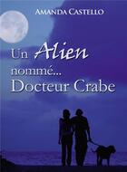 Couverture du livre « Un alien nommé... docteur Crabe » de Amanda Castello aux éditions Bookelis