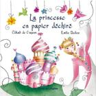 Couverture du livre « La princesse en papier déchiré » de Emilie Dedieu et Odkali De Cayeux aux éditions La Plume De L'argilete