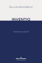 Couverture du livre « Inventio ; poésie et autorité » de Guillaume Artous-Bouvet aux éditions Hermann