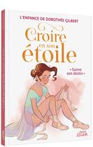 Couverture du livre « Croire en son étoile Tome 4 : suivre son destin » de Natacha Godeau et Dorothee Gilbert et Virginie Moru aux éditions Auzou