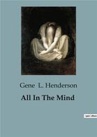 Couverture du livre « All In The Mind » de Gene L. Henderson aux éditions Culturea