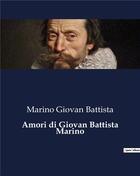 Couverture du livre « Amori di Giovan Battista Marino » de Marino Giovan Battista aux éditions Culturea