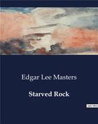 Couverture du livre « Starved Rock » de Edgar Lee Masters aux éditions Culturea