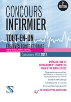 Couverture du livre « Concours ; infirmier ; tout-en-un ; épreuves écrite et orale ; concours IFSI 2017 ; préparation et entraînement complets pour être bien classé (3ème édition) » de Jerome Clement et Sabine Bonamy aux éditions Setes