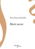 Couverture du livre « Récit secret » de Pierre Drieu La Rochelle aux éditions Sillage