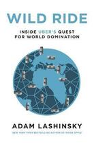 Couverture du livre « Wild ride ; inside Uber's quest for world domination » de Adam Lashinsky aux éditions Viking Adult