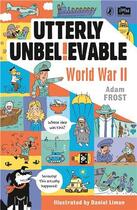 Couverture du livre « Utterly unbelievable - world war ii /anglais » de Adam Frost aux éditions Penguin Uk