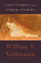 Couverture du livre « Last Stories and Other Stories » de William Tanner Vollmann aux éditions Penguin Group Us