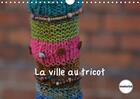 Couverture du livre « La ville au tricot calendrier mural 2018 din a4 horizontal - des villes encore plus decoree » de Busch M aux éditions Calvendo