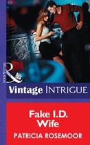 Couverture du livre « Fake I.D. Wife (Mills & Boon Intrigue) (Club Undercover - Book 1) » de Patricia Rosemoor aux éditions Mills & Boon Series