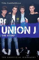 Couverture du livre « Union J - The Story » de Campanella Tina aux éditions Blake John