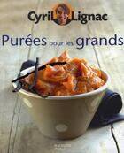 Couverture du livre « Purées pour les grands » de Cyril Lignac aux éditions Hachette Pratique