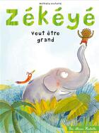 Couverture du livre « Zékéyé veut être grand » de Nathalie Dieterle aux éditions Hachette Enfants