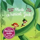 Couverture du livre « Plante ce haricot, jack ! » de Alexandre Jardin et Herve Le Goff aux éditions Gautier Languereau