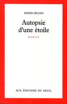 Couverture du livre « Autopsie d'une étoile » de Didier Decoin aux éditions Seuil