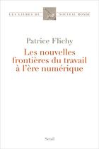 Couverture du livre « Les nouvelles frontières du travail à l'ère numérique » de Patrice Flichy aux éditions Seuil
