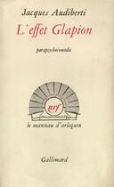 Couverture du livre « L'effet glapion - parapsychocomedie » de Jacques Audiberti aux éditions Gallimard