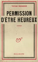 Couverture du livre « Permission d'etre heureux » de Thyde Monnier aux éditions Gallimard