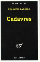 Couverture du livre « Cadavres » de Francois Barcelo aux éditions Gallimard