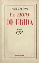 Couverture du livre « La mort de frida » de Neyrac Pierre aux éditions Gallimard (patrimoine Numerise)