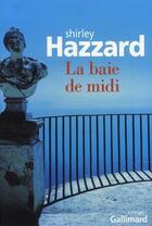 Couverture du livre « La baie de midi » de Shirley Hazzard aux éditions Gallimard