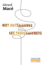 Couverture du livre « Vies antérieures : les trois coffrets » de Gerard Mace aux éditions Gallimard