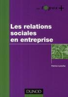 Couverture du livre « Les relations sociales en entreprise » de Patrice Laroche aux éditions Dunod