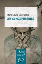 Couverture du livre « Les schizophrénies (8e édition) » de Marc-Louis Bourgeois aux éditions Que Sais-je ?