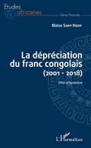 Couverture du livre « La dépréciation du franc congolais 2001 2018 ; effet d'hystérèse » de Blaise Sary Ngoy aux éditions Editions L'harmattan