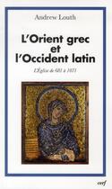 Couverture du livre « L'Orient grec et l'Occident latin » de Andrew Louth aux éditions Cerf