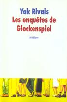 Couverture du livre « Les enquetes de glockenspiel » de Rivais/Banko aux éditions Ecole Des Loisirs