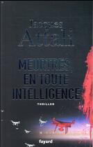 Couverture du livre « Meurtres, en toute intelligence » de Jacques Attali aux éditions Fayard