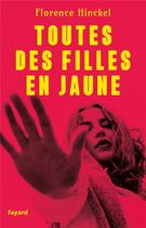 Couverture du livre « Toutes des filles en jaune » de Florence Hinckel aux éditions Fayard