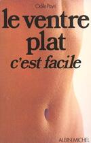 Couverture du livre « Le Ventre Plat, C'Est Facile » de Odile Payri aux éditions Albin Michel