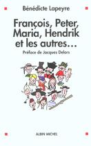 Couverture du livre « Francois, peter, maria, hendrik et les autres... » de Benedicte Lapeyre aux éditions Albin Michel