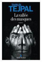 Couverture du livre « La vallée des masques » de Tarun J. Tejpal aux éditions Albin Michel