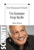 Couverture du livre « Un homme trop facile » de Éric-Emmanuel Schmitt aux éditions Albin Michel