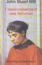 Couverture du livre « L'asservissement des femmes (1ere ed) » de Mill John Stuart/Cac aux éditions Rivages